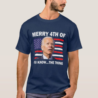 T-shirt Amusant Joyeux 4 juillet Tu Connais La Chose, Joe
