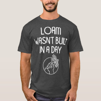 T-shirt Amusant Loam a été construit dans un jeu de jardin