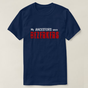 T-shirt Amusant "Mes Ancêtres Étaient Berserkers"