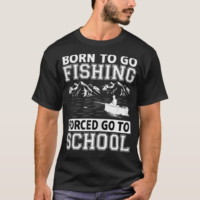 T-shirt Amusant Né Pour Aller Pêcher Basse Cadeau Poisson  (Devant)