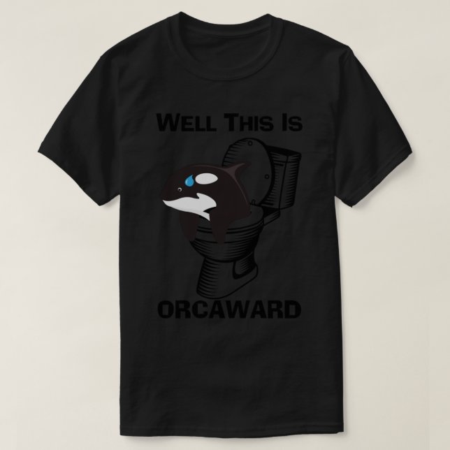 T-shirt Amusant Pun Orca Whale, Voici Orcaward, Toilet Hum (Design devant)