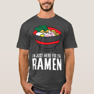 T-shirt Amusant Ramen Lover Je suis juste ici pour le Rame