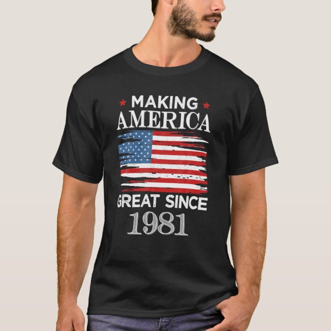 T-shirt Amusant Rendre l'Amérique grande depuis 1981 Birth (Devant)