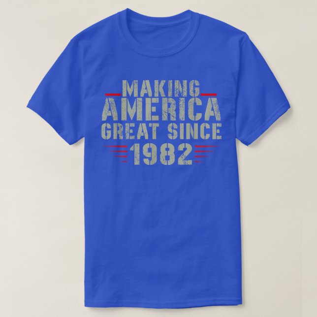 T-shirt Amusant rendre l'Amérique grande depuis 1982 Desig (Design devant)