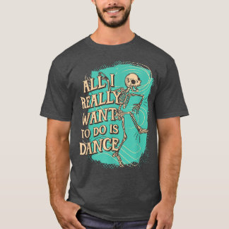 T-shirt Amusant Tout ce que je veux vraiment faire est Dan