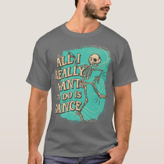 T-shirt Amusant Tout ce que je veux vraiment faire est Dan