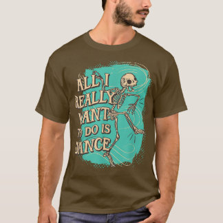 T-shirt Amusant Tout ce que je veux vraiment faire est Dan
