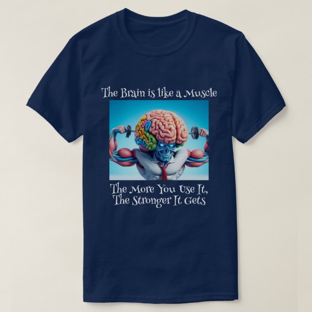 T-shirt Amusant votre cerveau est comme un muscle (Design devant)