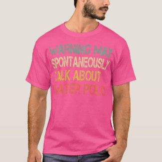 T-shirt Amusant Waterpolo Entraînement Avertissement mai p
