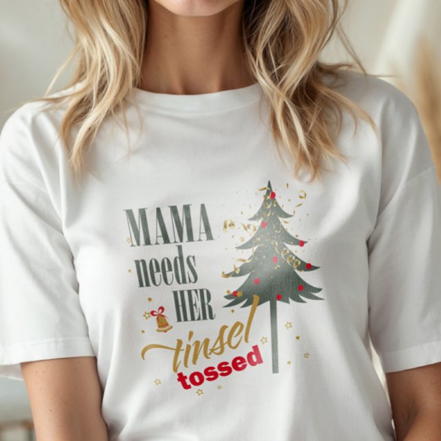 T-shirt Amusante Mama a besoin de son Tinsel Tossed Wht ID (Créateur téléchargé)