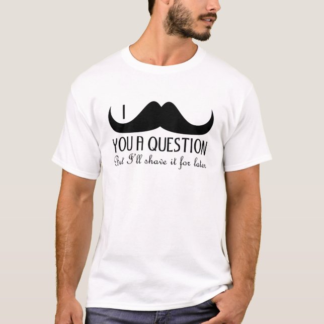 T-shirt Amusement cool Je vous moustache une question Noir (Devant)