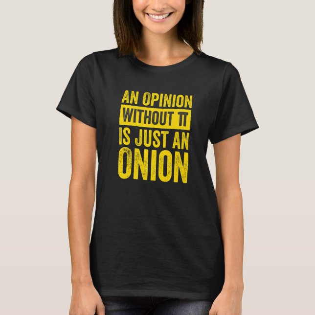 T-shirt An Opinion Without Pi Is Just An Onion  1 (Devant)