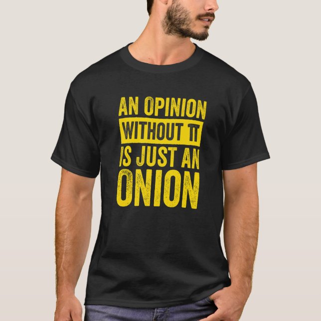 T-shirt An Opinion Without Pi Is Just An Onion  1 (Devant)