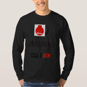 T-shirt Analogique jusqu'à mon décès