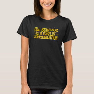 T-shirt Analyste du comportement Tout comportement est une