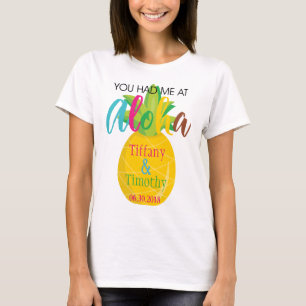 T-shirt Ananas thème Mariage Vous m'avez eu à Aloha