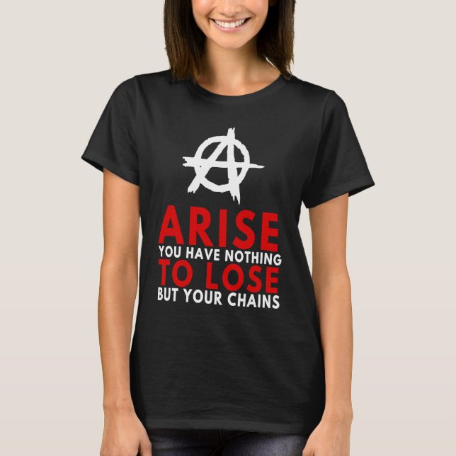 T-shirt Anarchism Anarchist  Arise Break Chains Anti Slave (Devant)