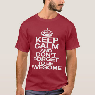 T-shirt and don't forget tu le BE awesome