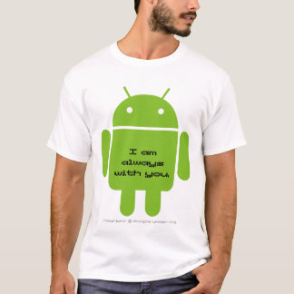 T-shirt Android: I am always with you.