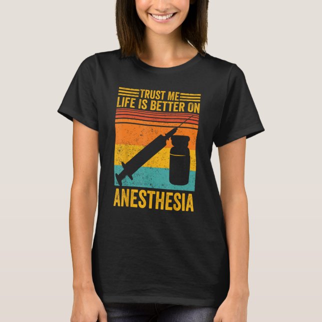 T-shirt Anesthesiologist Anesthesiology  On Anesthesia (Devant)