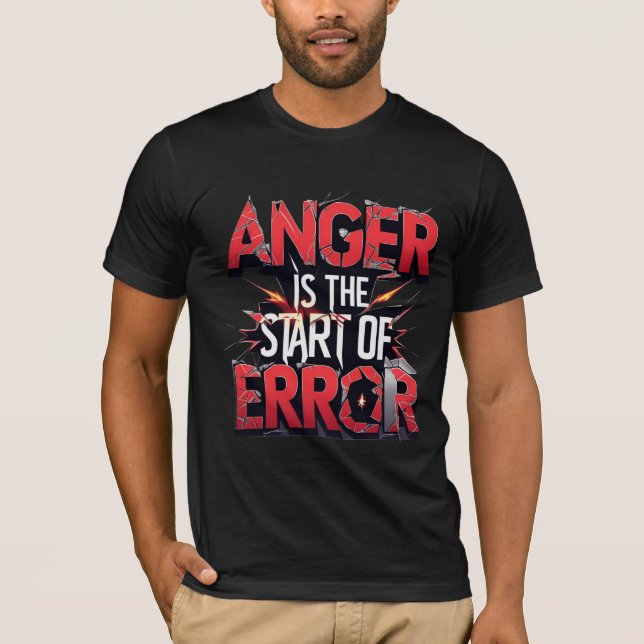 T-shirt Anger is the Start of Error | Powerful Quote (Devant)