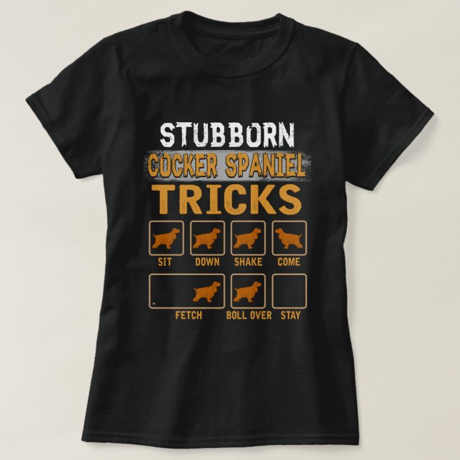 T-shirt Anglais Cocker Spaniel Stubborn Chien Trucs (Design devant)