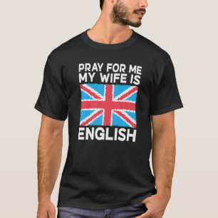 T-shirt Angleterre Priez pour moi ma femme anglais anglais