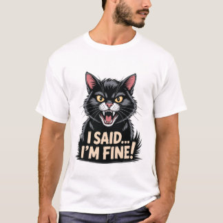T-shirt Angry Black Cat Meme I Said I’m Fine Funny Pet