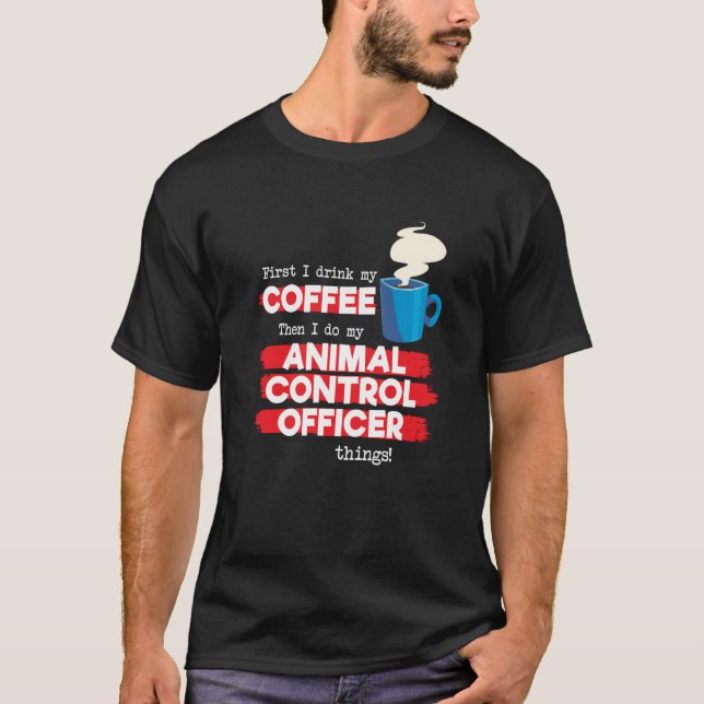 T-shirt Animal Control Officer and Coffee (Devant)