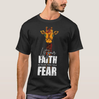 T-shirt Animal Gift Let Your Faith Be Taller Than Your Fea