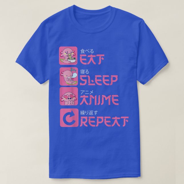 T-shirt Anime de sommeil de manger Répéter Aolotl Kawaii A (Design devant)