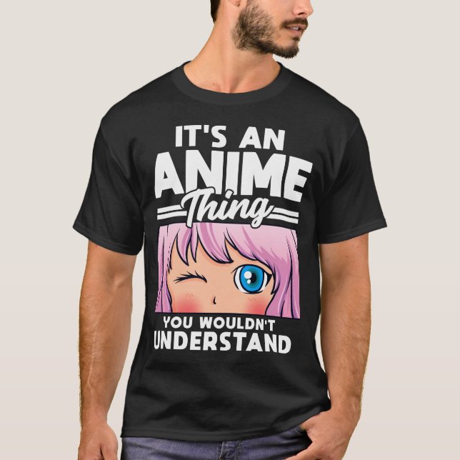 T-shirt Anime Girl An Anime Thing You Wignen Pas Comprendr (Devant)