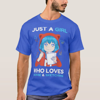 T-shirt Anime Girl Just A Girl Who Loves Anime and Sketchi