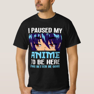 T-shirt Anime Otaku J'Ai Pause Mon Anime D'Être Ici Cette 