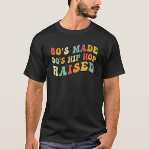T-shirt Années 80 a fait Hip-Hop des années 90 a élevé Rét