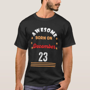 T-shirt Anniversaire le 23 décembre Génial Né le 23 décemb