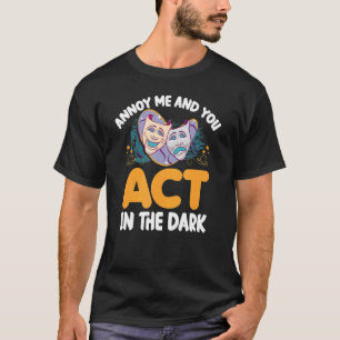 T-shirt Annoy Me Et U Agissent Dans Le Dark Theatre