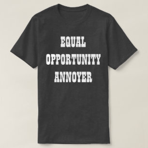 T-shirt Annoyer sur l'égalité des chances