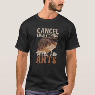T-shirt Annuler Tout Ce Qu'Il Y A Des Fourmis Pour Un Expé
