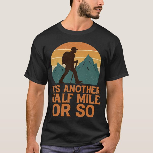T-shirt Another Half Mile Hiking Hiker Mountain Backpacker (Devant)