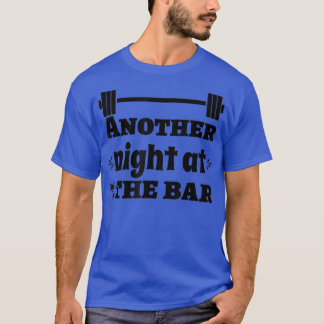 T-shirt Another Night At The Bar Deadlift Squats Workout