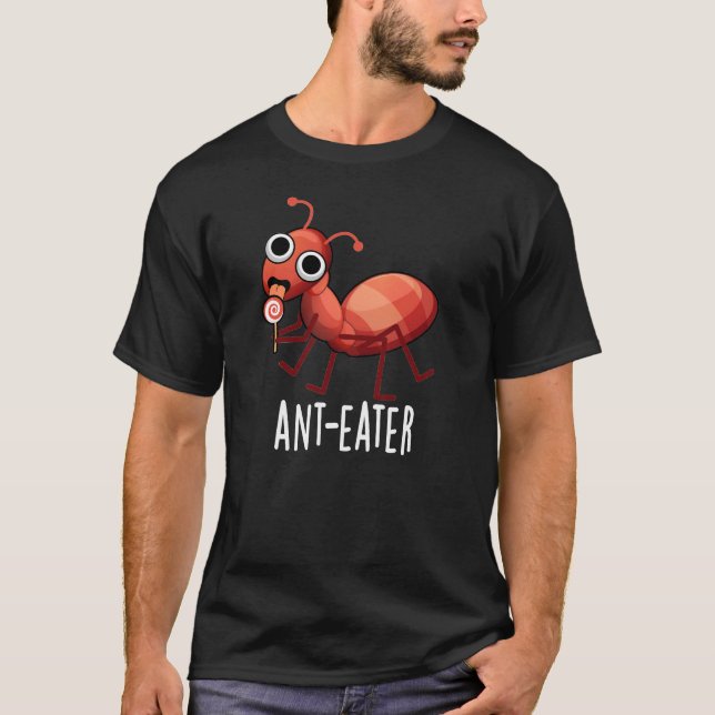 T-shirt Ant mangeur drôle Ant Pun Pun Dark BG (Devant)