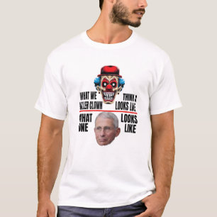 T-shirt Anti Fauci Ce À Quoi Ressemble Un Clown Tueur
