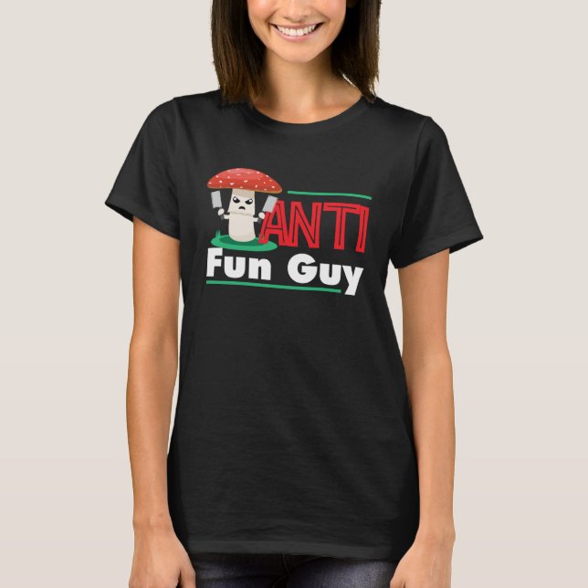 T-shirt Anti Fun Guy Graphic Fungi Mushroom (Devant)