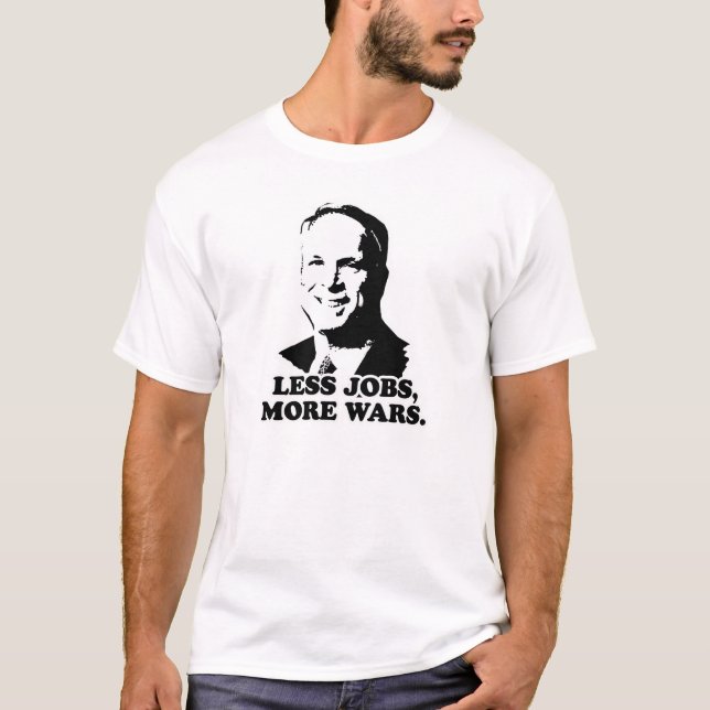 T-shirt Anti-McCain : Moins de travaux plus de guerre (Devant)