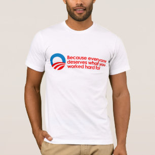 T-shirt Anti-Obama - chacun mérite ce que vous travaillez