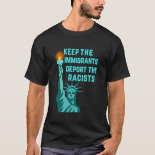 T-shirt Anti Racisme - Garder les Immigrants Expulser les