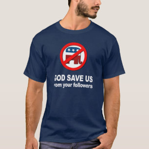 T-shirt Anti-Républicain - Dieu nous sauvent de vos