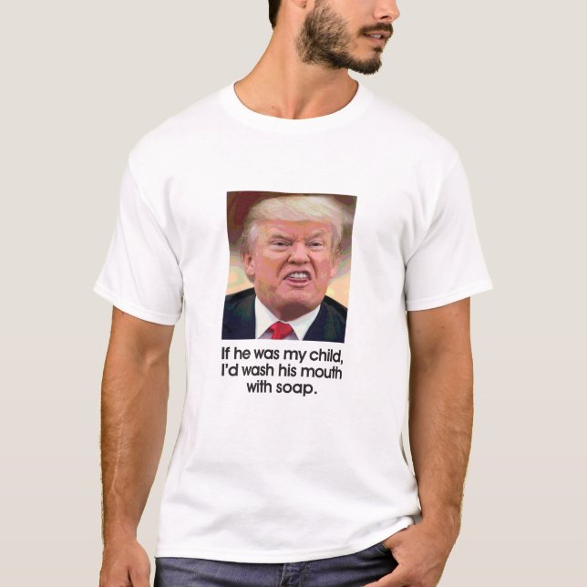 T-shirt anti-Trump - Lavez sa bouche avec du savon (Devant)
