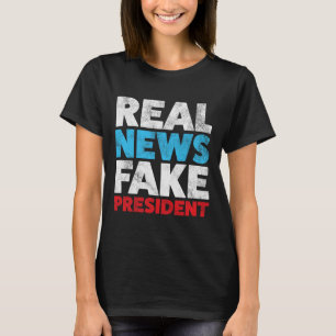T-shirt Anti Trump Shirt Real News Fake President Shirt Re